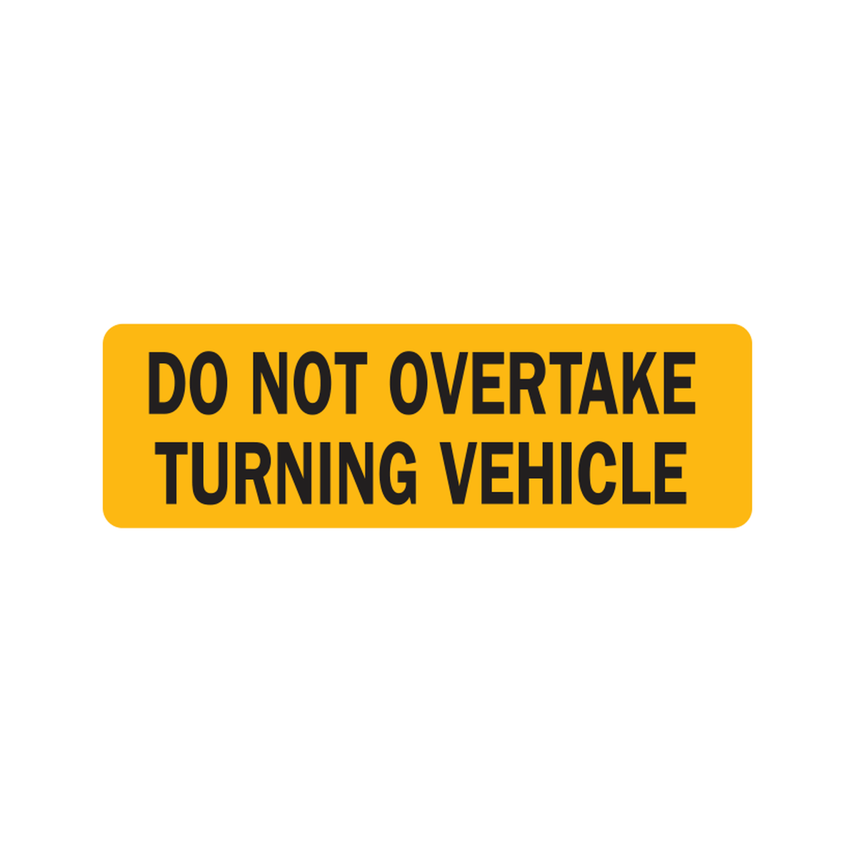 Do Not Overtake Turning Vehicle (Left Use Only)